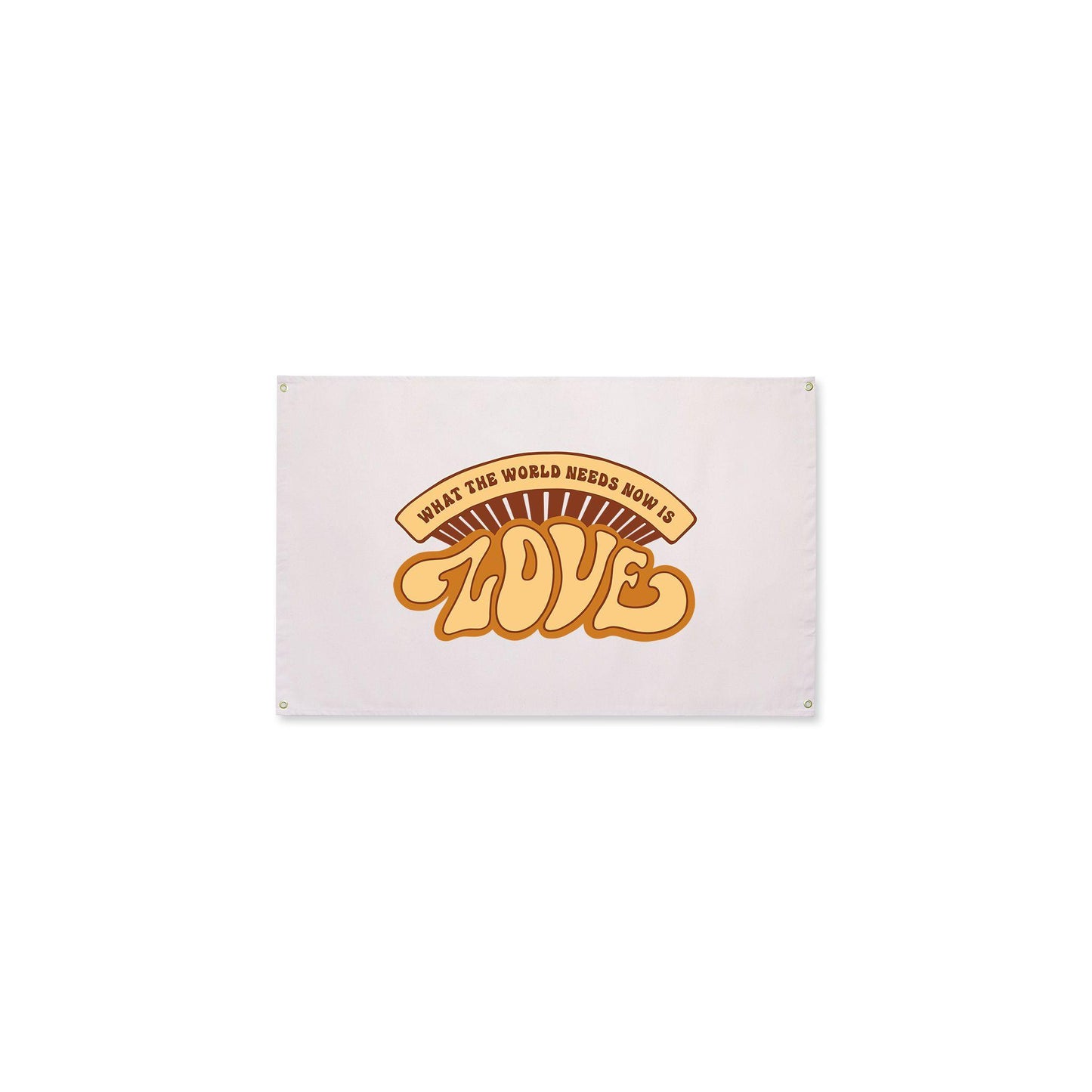 What The World Needs Now Canvas Flag